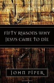50 Reasons Why Jesus Came To Die