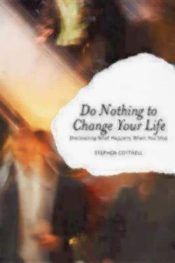 Do Nothing To Change Your Life