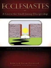 Ecclesiastes : A Course For Small Group Discipleship (Student/Study Guide)