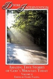 Divine Intervention : Amazing True Stories Of Gods Miracles Today