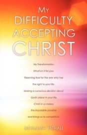 My Difficulty Accepting Christ