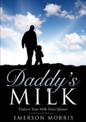 Daddys Milk : Father Your Milk Does Matter