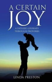 Certain Joy : A Fathers Journey Through Proverbs