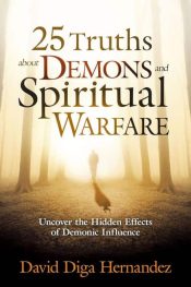 25 Truths About Demons And Spiritual Warfare