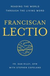 Franciscan Lectio : Reading The World Through The Living Word