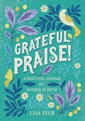 Grateful Praise : A Gratitude Journal For Women Of Faith
