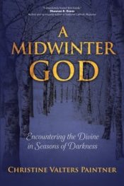 Midwinter God : Encountering The Divine In Seasons Of Darkness