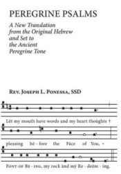 Peregrine Psalms : A New Translation From The Original Hebrew And Set To Th