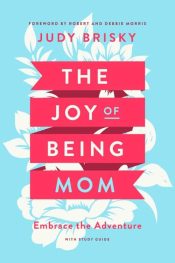 Joy Of Being A Mom With Study Guide