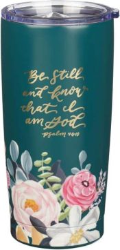 Be Still And Know Psalm 46:10 Stainless Steel Travel Tumbler