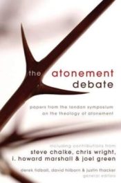 Atonement Debate : Papers From The London Symposium On The Theology Of Aton