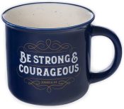 Be Strong And Courageous Ceramic Camp Style Mug Joshua 1:9