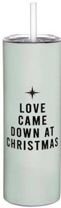 Love Came Down At Christmas Skinny Tumbler
