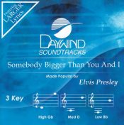 Somebody Bigger Than You And I