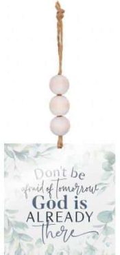 Dont Be Afraid Of Tomorrow String Sign (Ornament)