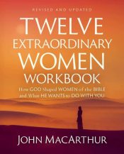 12 Extraordinary Women Workbook Revised And Updated (Workbook)