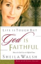 Life Is Tough But God Is Faithful