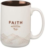 Faith Can Move Mountains Ceramic Coffee Mug Matthew 17:20