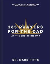 365 Prayers For The Dad At The End Of His Day