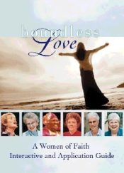 Boundless Love : A Women Of Faith Interactive And Application Guide (Student/Stu