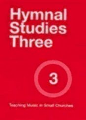 Hymnal Studies Three Teaching Music In Small Churches