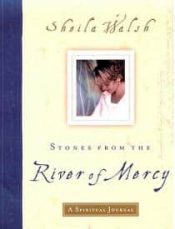 Stones From The River Of Mercy