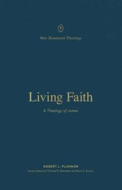 Living Faith : A Theology Of James
