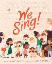 We Sing : Teaching Kids To Praise God With Heart And Voice