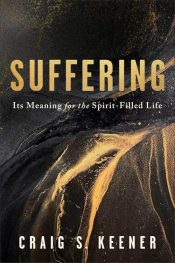 Suffering : Its Meaning For The Spirit-Filled Life