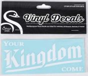 Your Kingdom Come Vinyl Decal