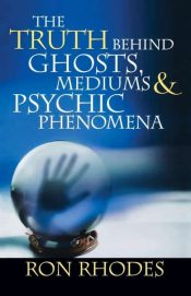 Truth Behind Ghosts Mediums And Psychic Phenomena