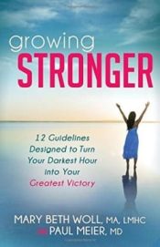 Growing Stronger : 12 Guidelines Designed To Turn Your Darkest Hour Into Yo